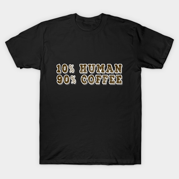 90 percent Coffee Addict T-Shirt by DeesDeesigns